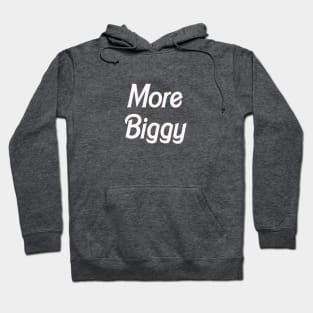 more biggy Hoodie